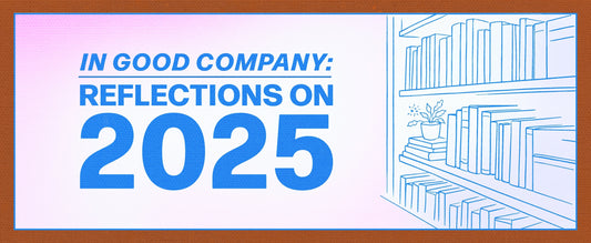 In Good Company: Reflections on 2025