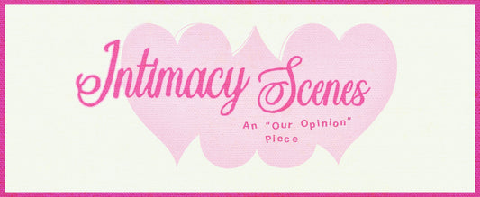 Intimacy Scenes: An “Our Opinion” Piece