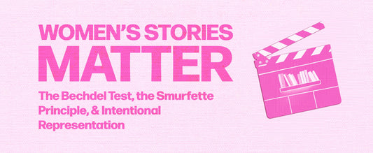 Women’s Stories Matter: The Bechdel Test, the Smurfette Principle, and Intentional Representation
